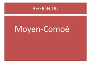 REGION DU


Moyen-Comoé
 