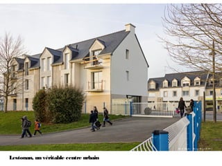 Dro its Pho to s : Pa s c a l Lé o p o ld 2 0 1 3



Lestonan, un véritable centre urbain
 
