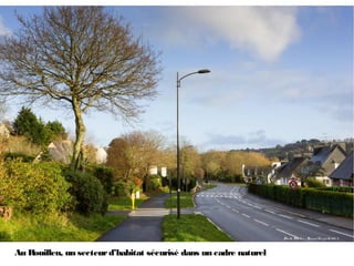 Dro its Pho to s : Pa s c a l Lé o p o ld 2 0 1 3



Au Rouillen, un secteur d’habitat sécurisé dans un cadre naturel
 