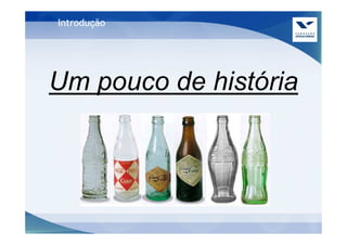 Introdução




Um pouco de história
 