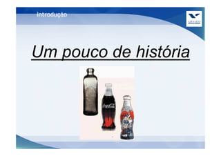 Introdução




Um pouco de história
 