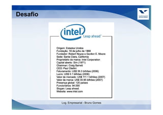 Desafio




          Log. Empresarial - Bruno Gomes
 