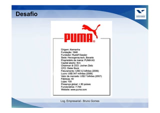 Desafio




          Log. Empresarial - Bruno Gomes
 