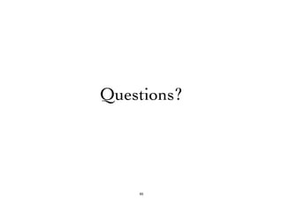 Questions? 
65 
