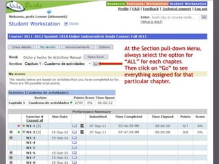 At the Section pull-down Menu,
always select the option for
“ALL” for each chapter.
Then click on “Go” to see
everything assigned for that
particular chapter.
 