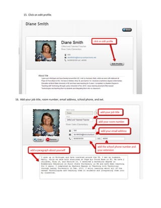 15. Click on edit profile. 
 
 
 
16. Add your job title, room number, email address, school phone, and ext.
 
 
 
 
 
 
 