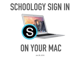 SCHOOLOGY SIGN IN
ON YOUR MACJan.26, 2016
 