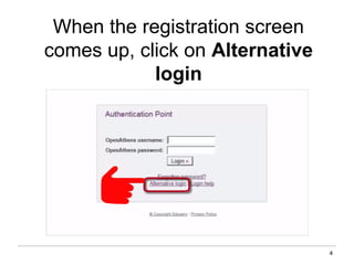 4
When the registration screen
comes up, click on Alternative
login
 