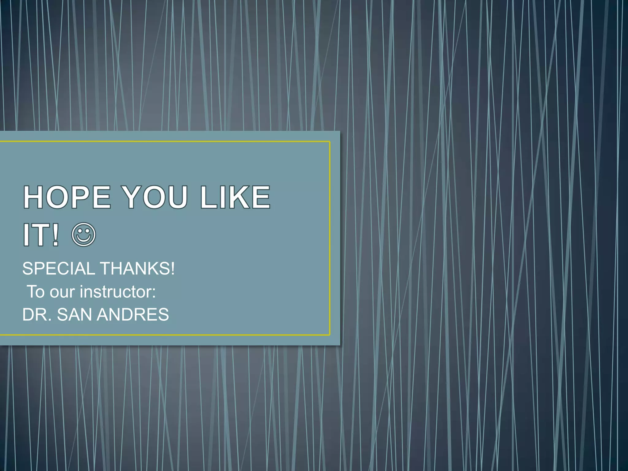 SPECIAL THANKS!
To our instructor:
DR. SAN ANDRES
 