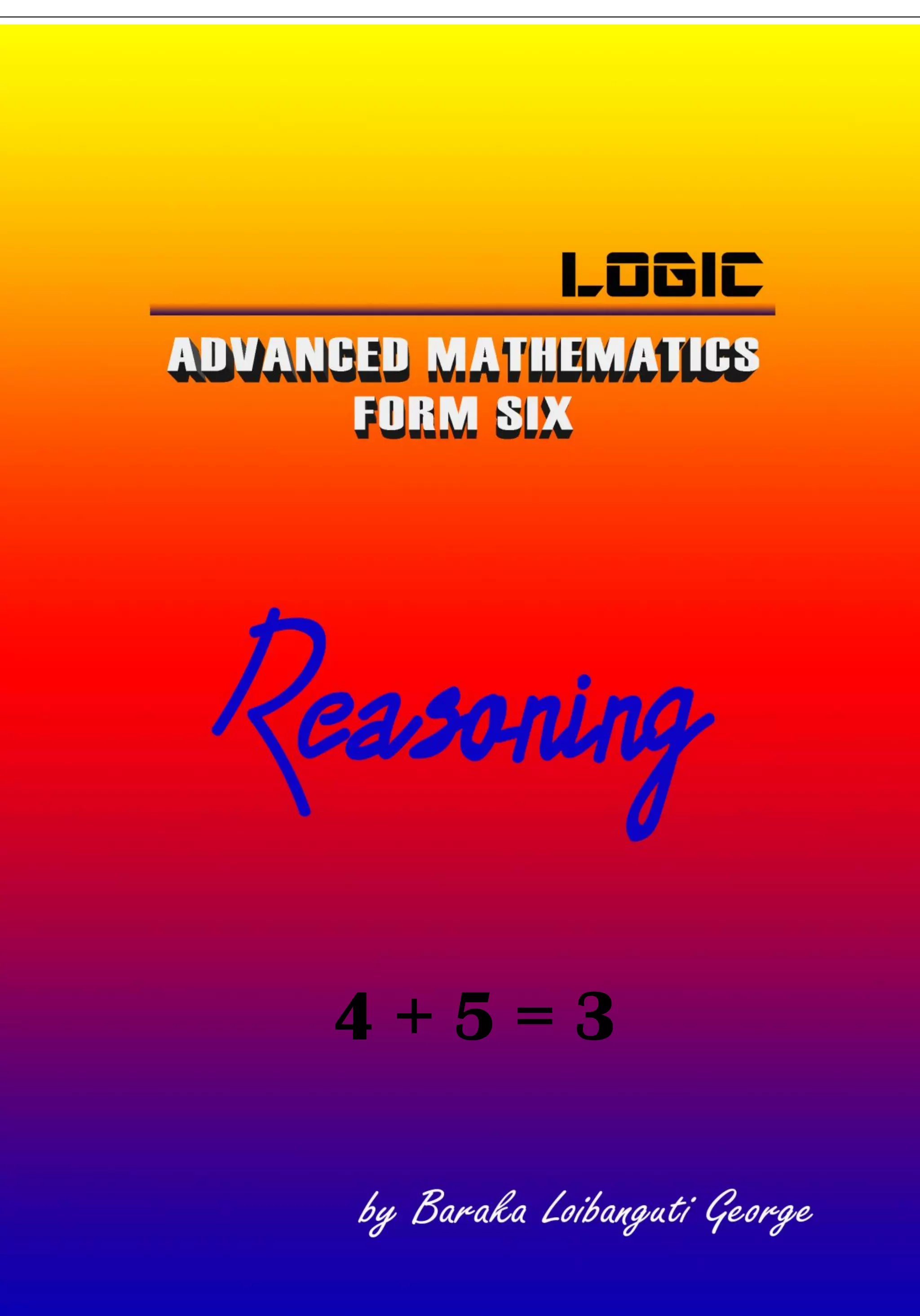 Logic
i | Baraka Loibanguti
4 + 5 = 3
 