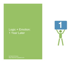 Logic + Emotion: One Year Later