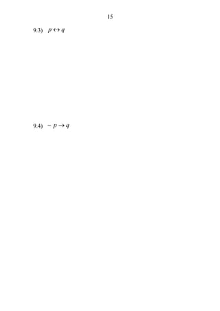 15
9.3) p q↔
9.4) p q→∼
 