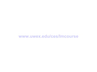 www. uwex . edu / ces / lmcourse 