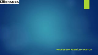 PROFESSOR FABRÍCIO SANTOS
 