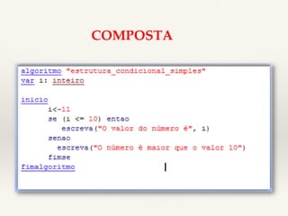 Dado o seguinte código em pseudocódigo na linguagem PORTUGOL