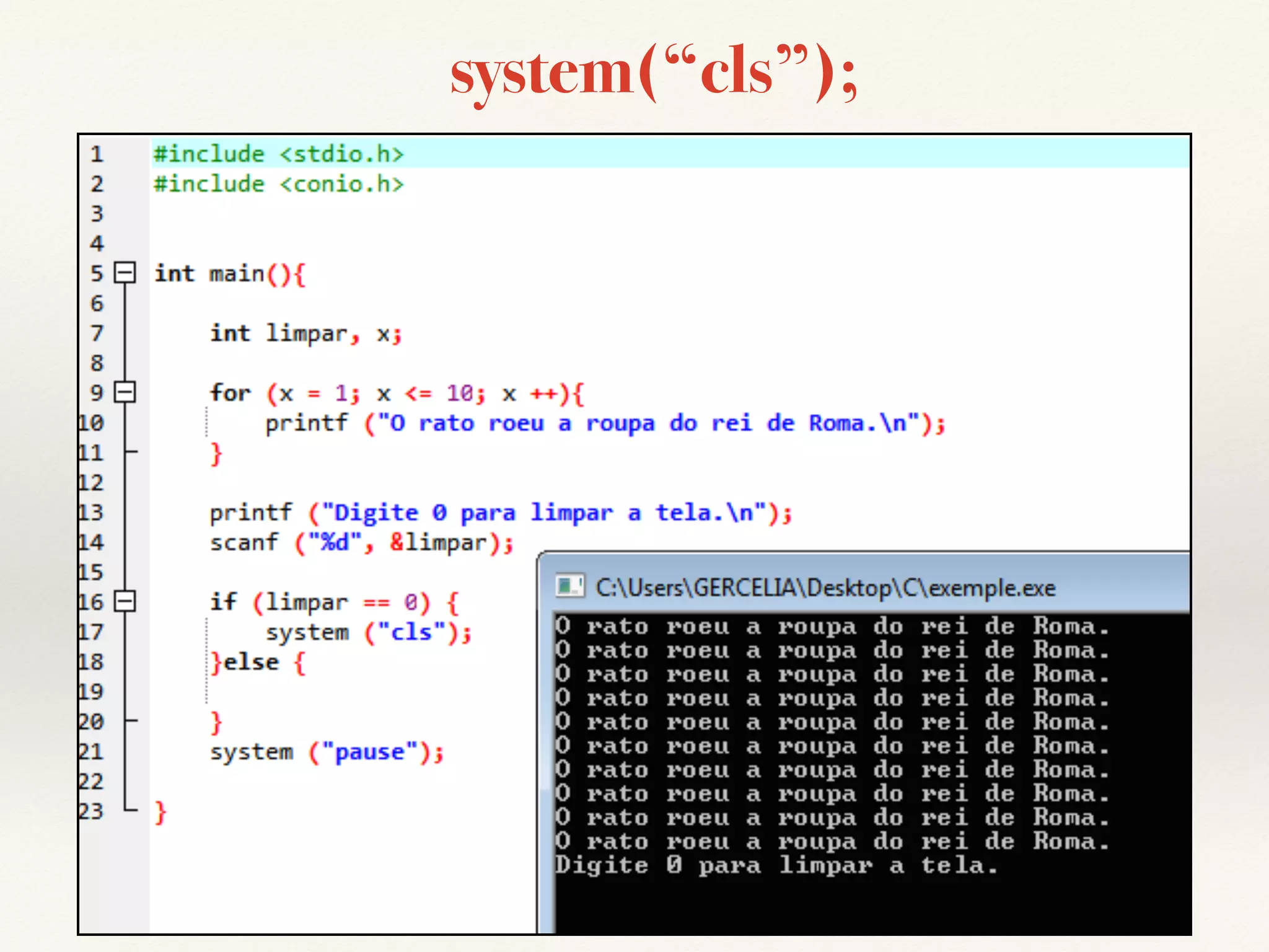 system(“cls”); 
 