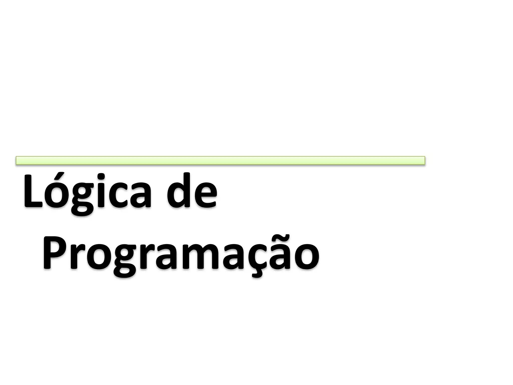 Lógica de
Programação
 