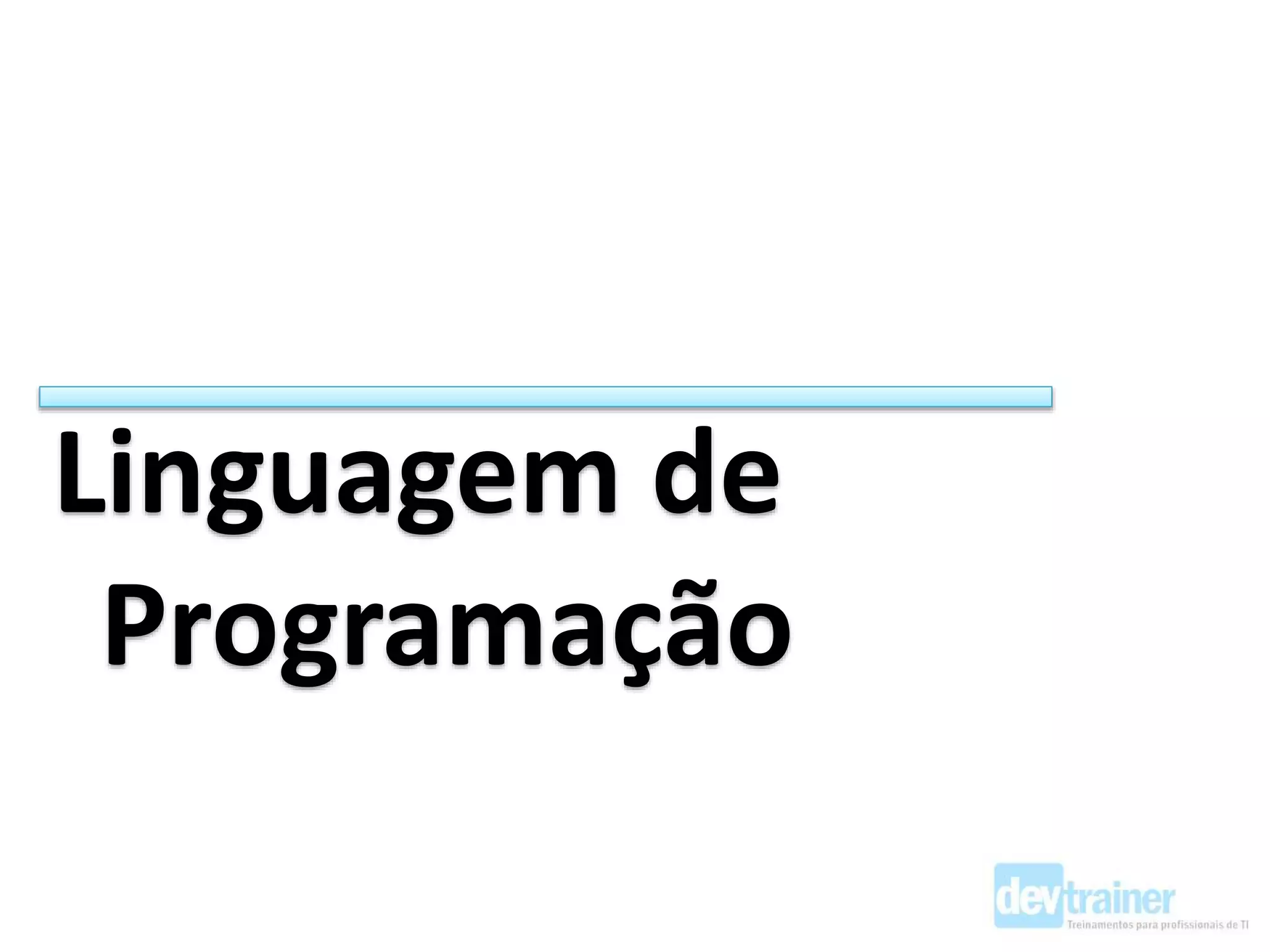 Linguagem de
Programação
 