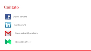 Contato
/ricardo.b.silva13
/ricardobsilva13
ricardo.b.silva13@gmail.com
/@ricardo.b.silva13
 