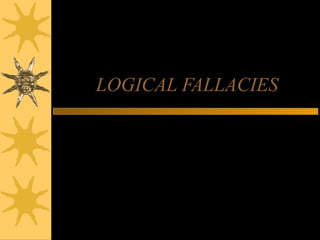 LOGICAL FALLACIES
Common Mistakes in Weak Arguments
Moore
AP Language and Composition
 