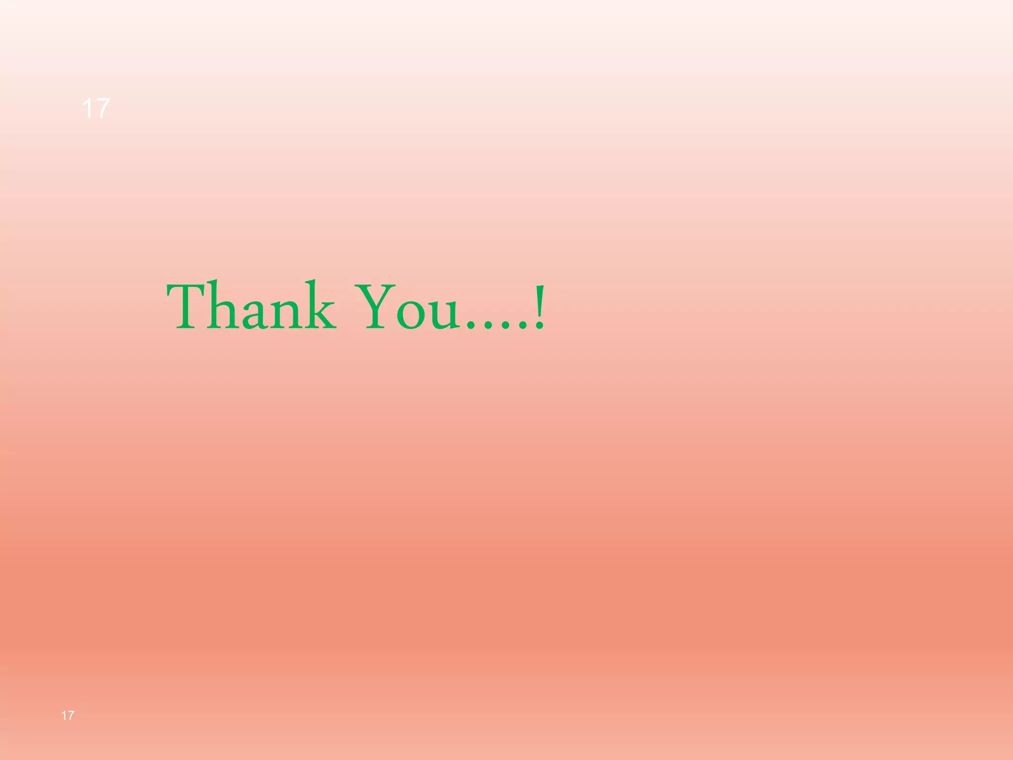 17
Thank You….!
17
 