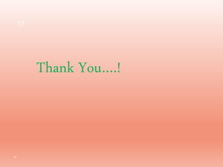 17
Thank You….!
17
 
