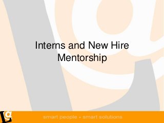 Interns and New Hire
Mentorship

 