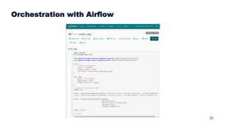 28
Orchestration with Airflow
 