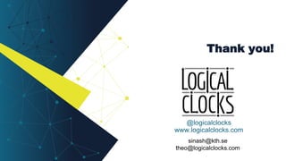 Thank you!
@logicalclocks
www.logicalclocks.com
sinash@kth.se
theo@logicalclocks.com
 