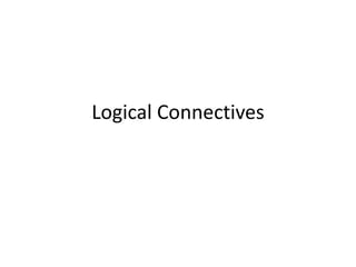 Logical Connectives
 