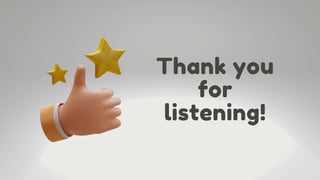 Thank you
for
listening!
 