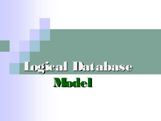 Logical DatabaseLogical Database
ModelModel
 
