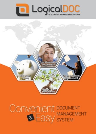 Convenient
Easy
Document
Management
System&
Overwhelmed by
Documents?
Save your
money
Cloud document
management
Respect the
environment
 