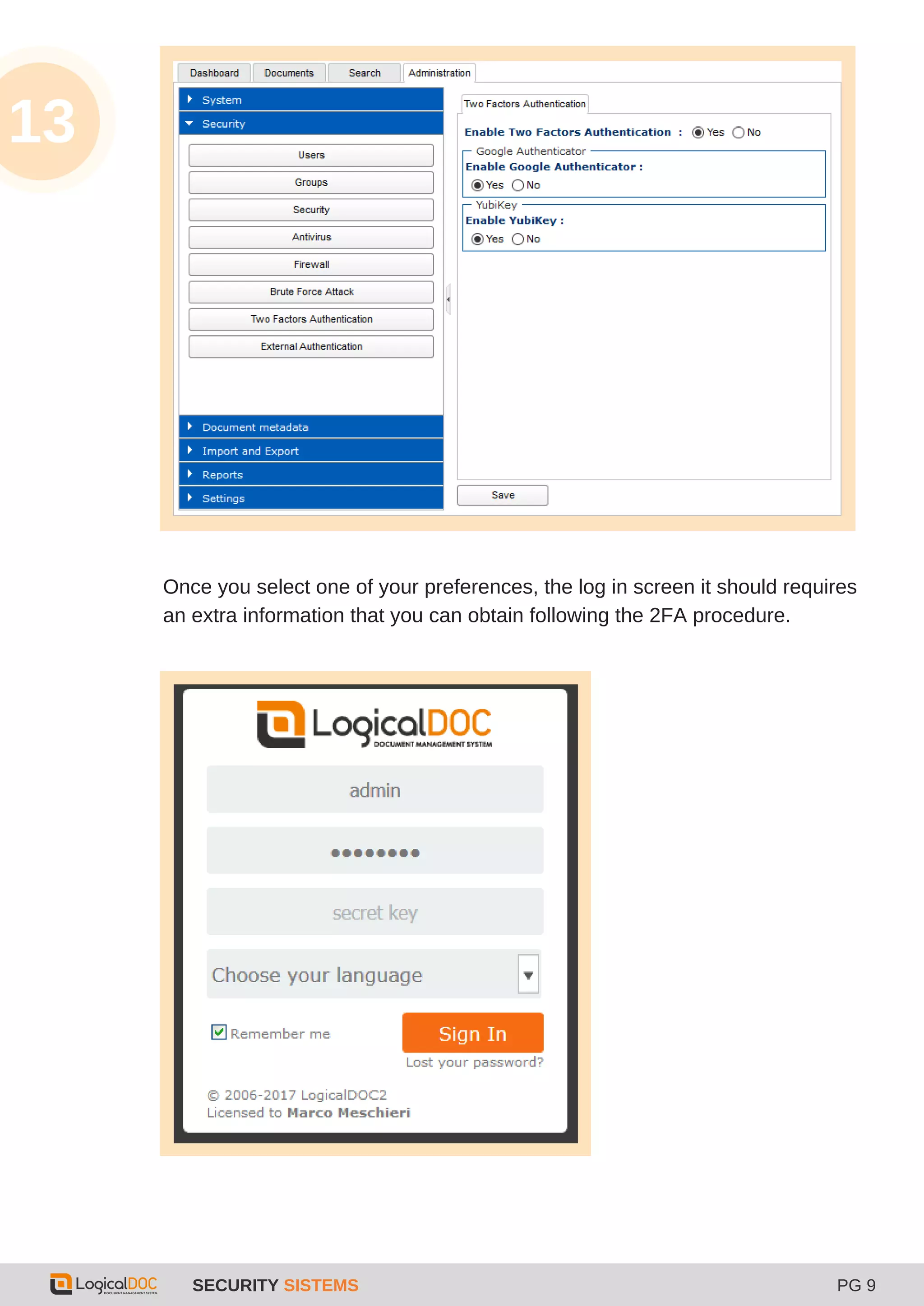 SECURITY SISTEMS PG 9
13
Once you select one of your preferences, the log in screen it should requires
an extra information that you can obtain following the 2FA procedure.
 