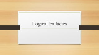 Logical Fallacies
 