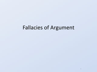 Fallacies of Argument




                        1
 
