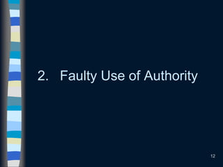 12
2. Faulty Use of Authority
 