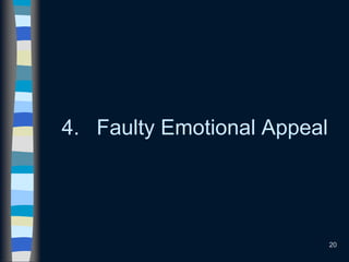 20
4. Faulty Emotional Appeal
 