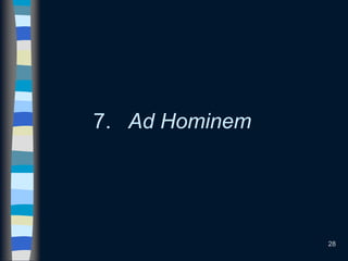 28
7. Ad Hominem
 