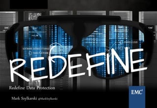 1
Redefine Data Protection
Mark Szylkarski @MarkSzylkarski
 