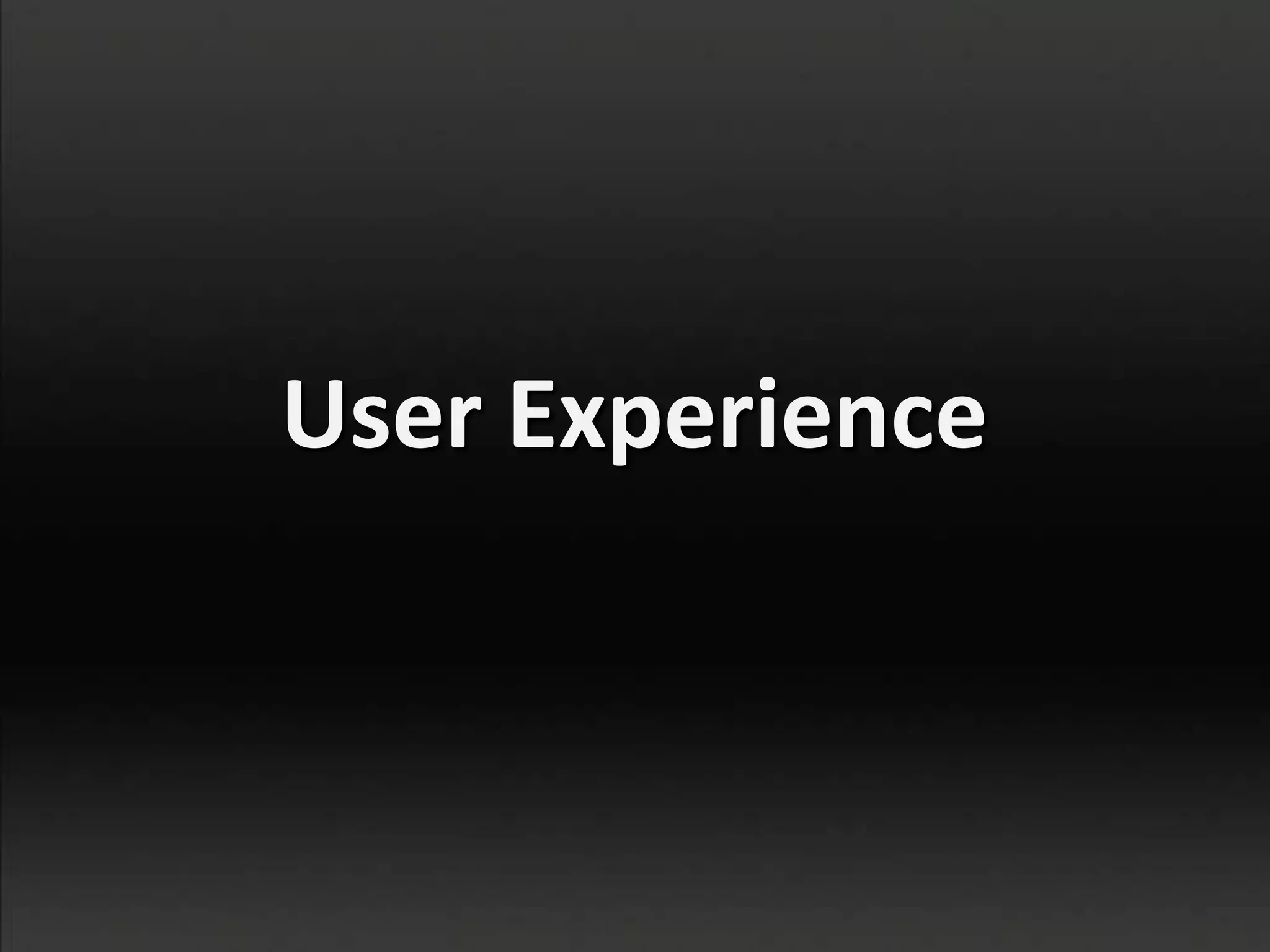 User Experience
 