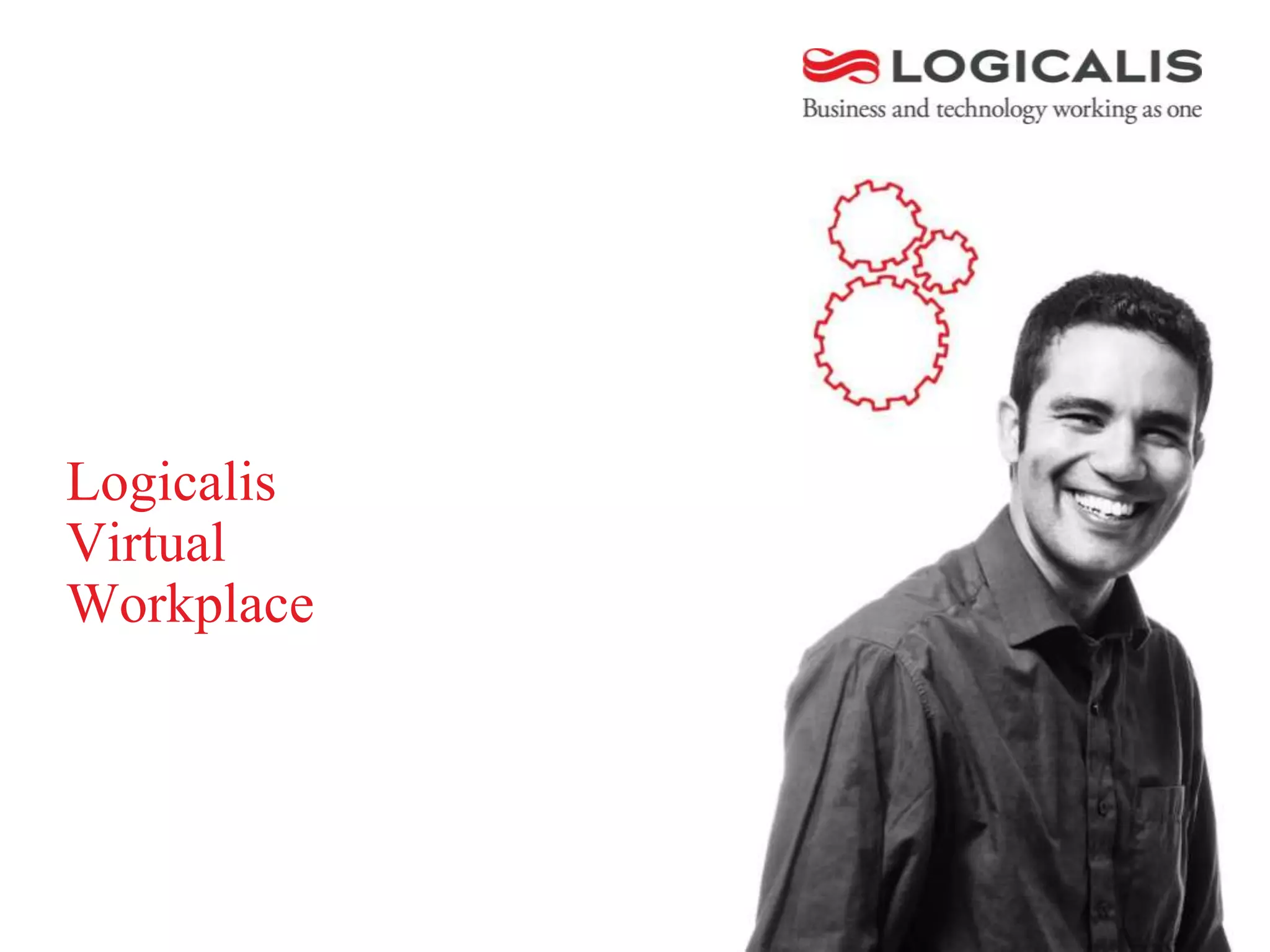 Logicalis
Virtual
Workplace
 