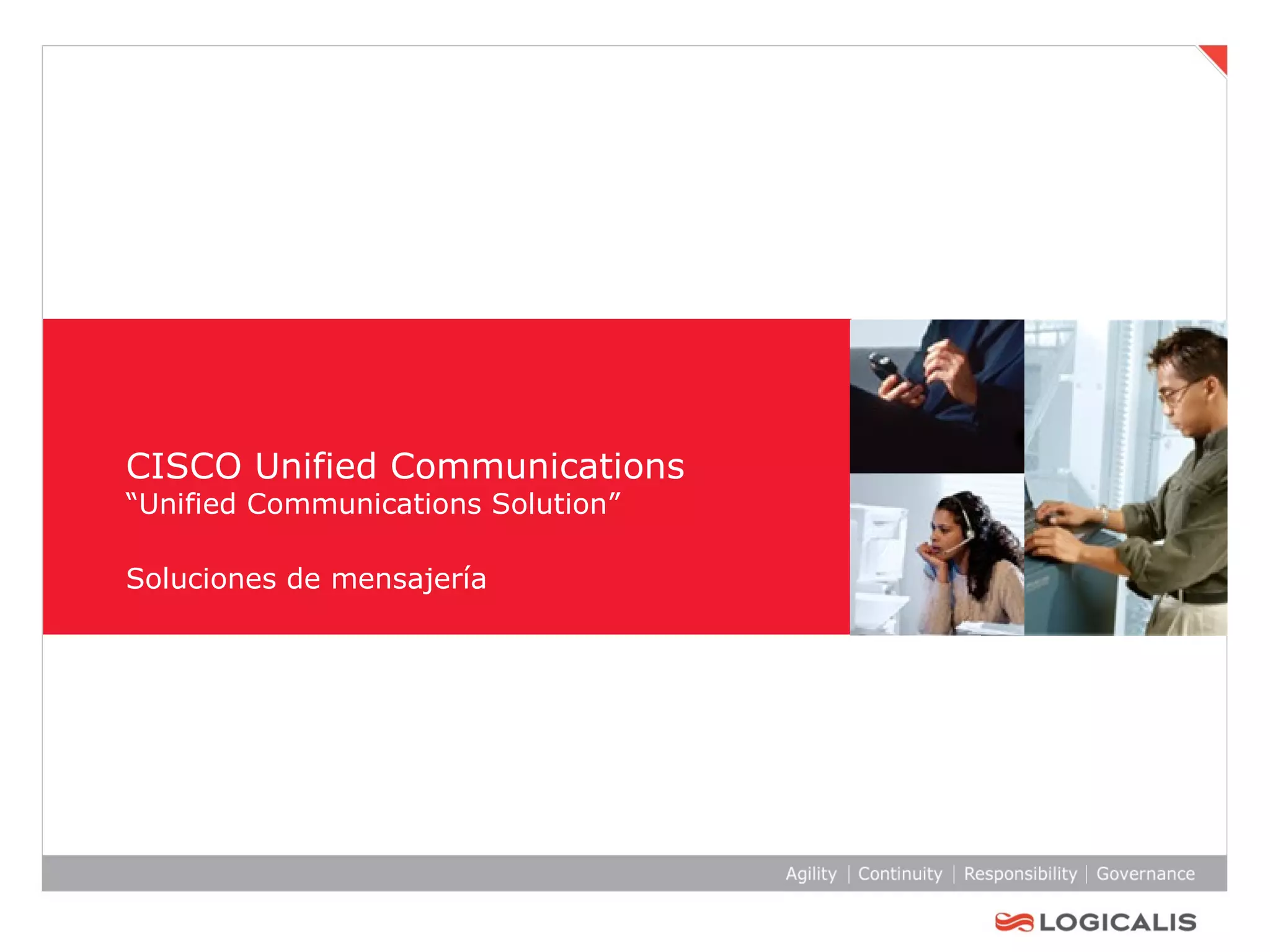CISCO Unified Communications “Unified Communications Solution” Soluciones de mensajería   