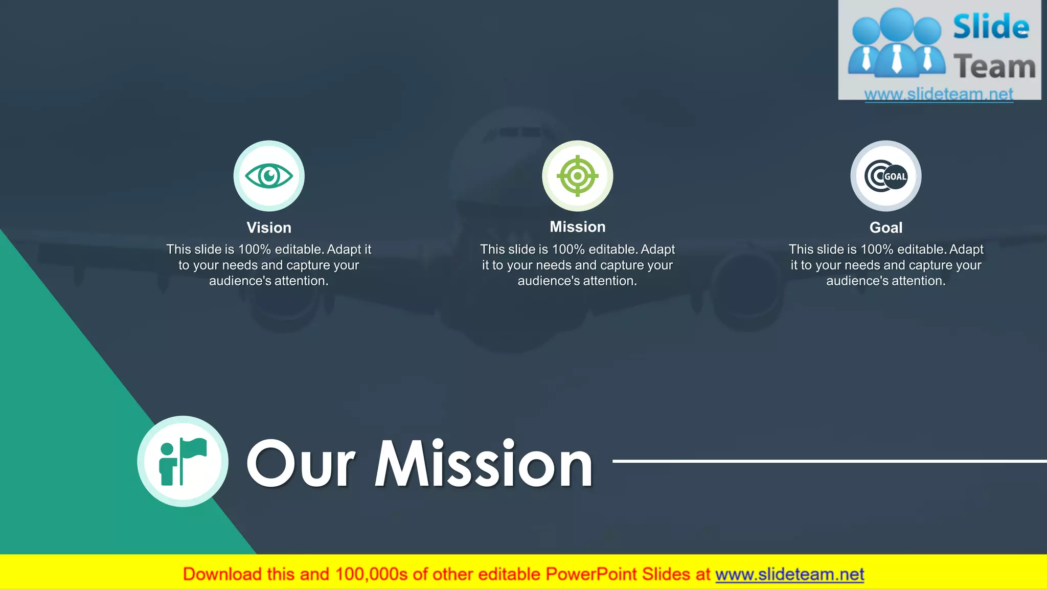 31
This slide is 100% editable. Adapt it
to your needs and capture your
audience's attention.
Vision
This slide is 100% editable. Adapt
it to your needs and capture your
audience's attention.
Mission
This slide is 100% editable. Adapt
it to your needs and capture your
audience's attention.
Goal
Our Mission
 