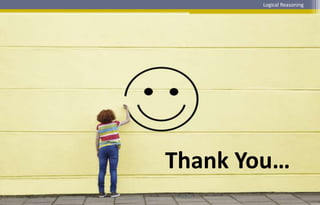 Thank You…
Logical Reasoning
 