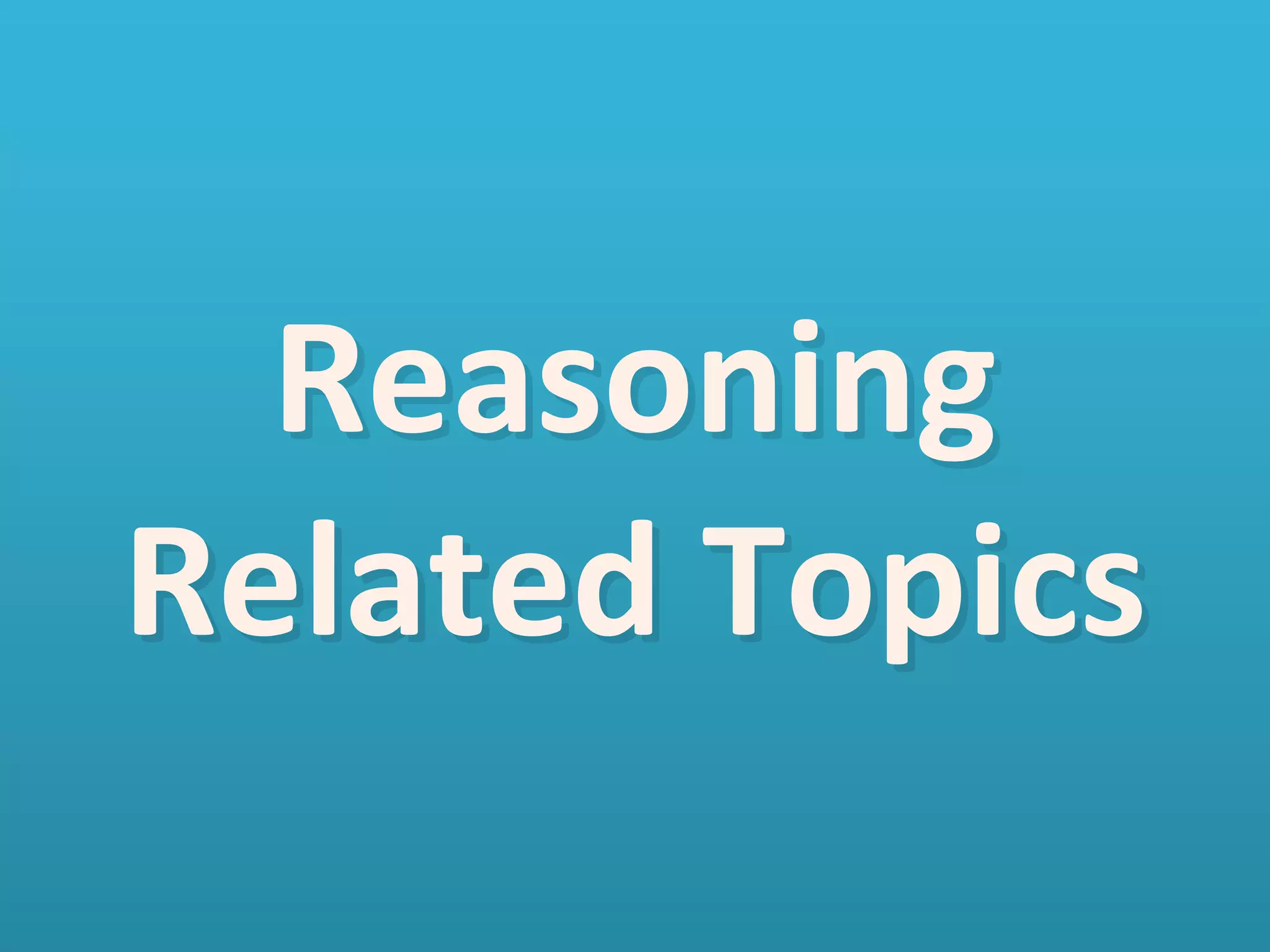 ReasoningReasoning
RelatedRelated TTopicsopics
 