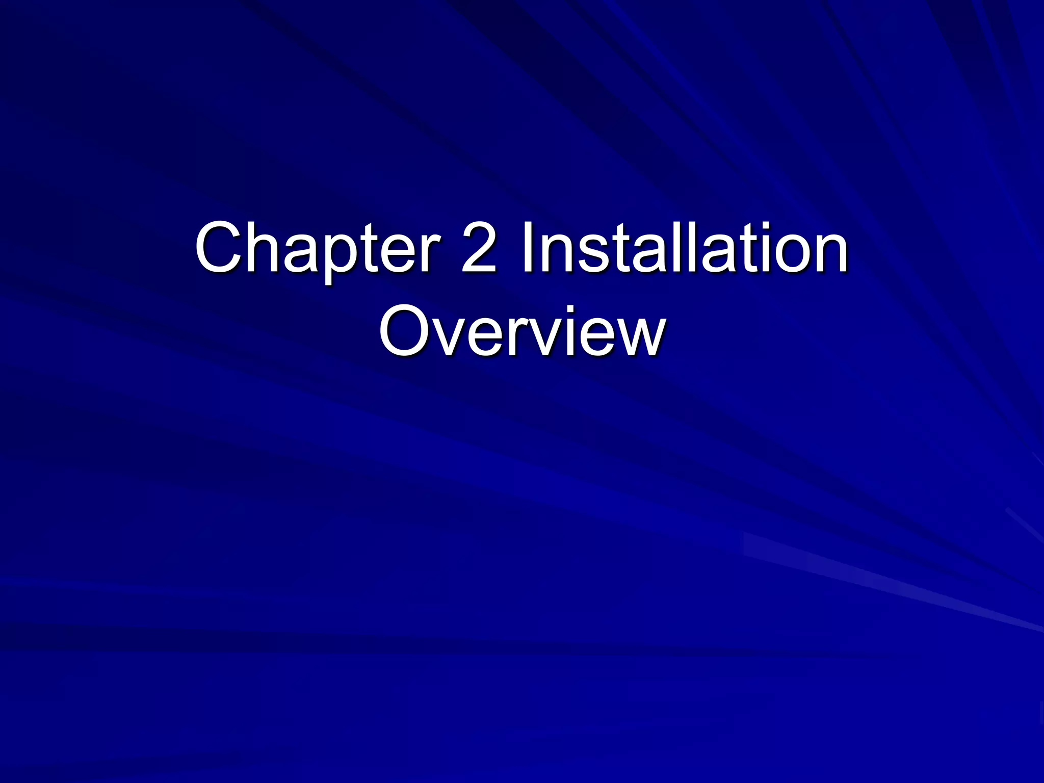 Chapter 2 Installation
Overview
 