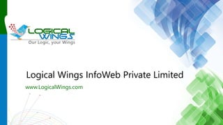 Logical Wings InfoWeb Private Limited
www.LogicalWings.com
 