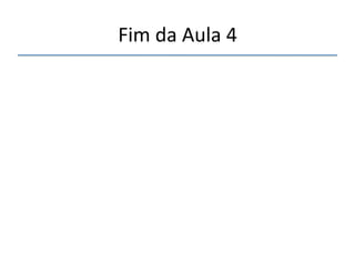 Fim'da'Aula'4' 
''' 
 