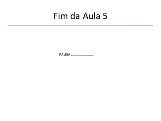 Fim'da'Aula'5' 
PAUSA'.....................' 
 